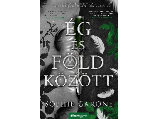 GARONE, SOPHIE: ÉG ÉS FÖLD KÖZÖTT - ÉLFESTETT