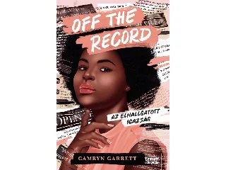 GARRETT, CAMRYN: OFF THE RECORD - AZ ELHALLGATOTT IGAZSÁG