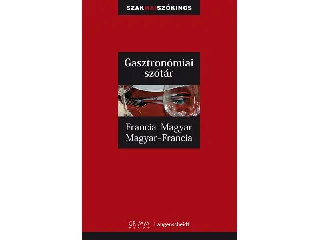 GASZTRONÓMIAI SZÓTÁR - FRANCIA-MAGYAR, MAGYAR-FRANCIA - GRIMM