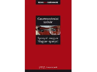 GASZTRONÓMIAI SZÓTÁR - SPANYOL-MAGYAR, MAGYAR-SPANYOL