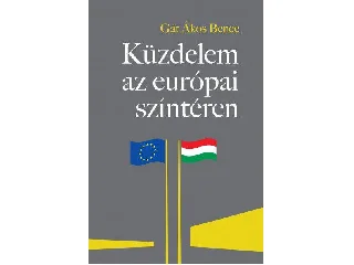 GÁT ÁKOS BENCE: KÜZDELEM AZ EURÓPAI SZÍNTÉREN