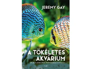 GAY, JEREMY: A TÖKÉLETES AKVÁRIUM