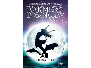 GEARY, DEBORA: VAKMERŐ BOSZORKÁNY - MODERN BOSZORKÁNY SOROZAT