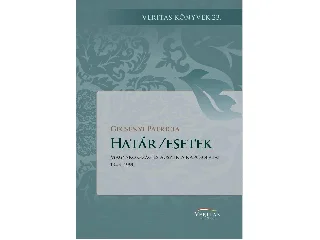 GECSÉNYI PATRÍCIA: HATÁR/ESETEK - MAGYARORSZÁG ÉS AUSZTRIA KAPCSOLATAI 1945-1990