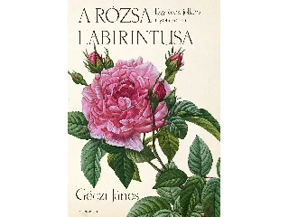 GÉCZI JÁNOS: A RÓZSA LABIRINTUSA - EGY ÖRÖK JELKÉP NYOMÁBAN