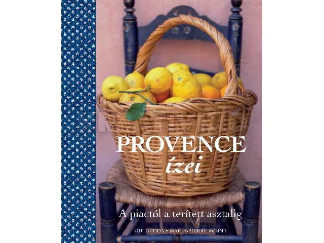 GEDDA, GUI: PROVENCE ÍZEI - A PIACTÓL A TERÍTETT ASZTALIG