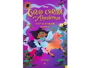 GEORGE, KALLIE: DISNEY - CSIRIBÍ-CSIRIBÁ AKADÉMIA 2 - MIA ÉS AZ ELVARÁZSOLT EGYSZARVÚ