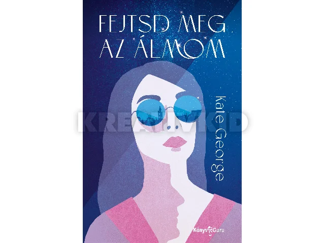 GEORGE, KATE: FEJTSD MEG AZ ÁLMOM