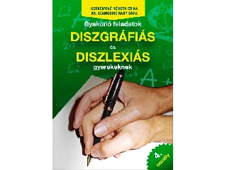 GERGÉNYINÉ NÉMETH ERIKA - DR. SZAMOSINÉ: GYAKORLÓ FELADATOK DISZGRÁFIÁS ÉS DISZLEXIÁS GYEREKEKNEK 4. OSZTÁLY