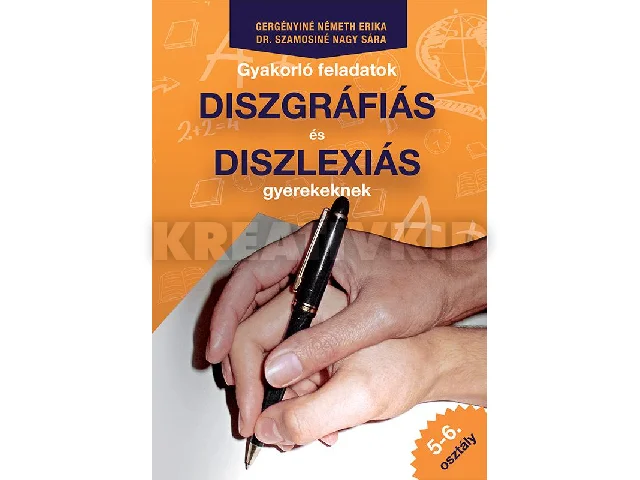 GERGÉNYINÉ-DR. SZAMOSINÉ: GYAKORLÓ FELADATOK DISZGRÁFIÁS ÉS DISZLEXIÁS GYEREKEKNEK 5-6. OSZTÁLY