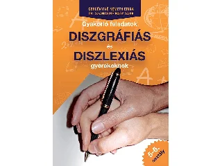 GERGÉNYINÉ-DR. SZAMOSINÉ: GYAKORLÓ FELADATOK DISZGRÁFIÁS ÉS DISZLEXIÁS GYEREKEKNEK 5-6. OSZTÁLY