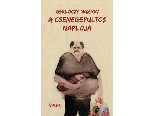 GERLÓCZY MÁRTON: A CSEMEGEPULTOS NAPLÓJA (4. KIADÁS 2025)