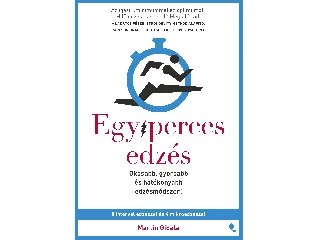 GIBALA, MARTIN: EGYPERCES EDZÉS - OKOSABB, GYORSABB ÉS HATÉKONYABB EDZÉSMÓDSZER!