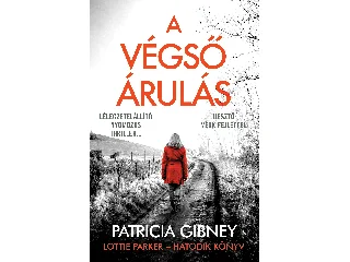 GIBNEY, PATRICIA: A VÉGSŐ ÁRULÁS - LOTTIE PARKER 6.