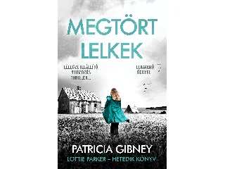 GIBNEY, PATRICIA: MEGTÖRT LELKEK - LOTTIE PARKER-HETEDIK KÖNYV