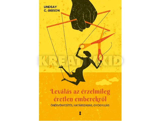 GIBSON, LINDSAY C.: LEVÁLÁS AZ ÉRZELMILEG ÉRETLEN EMBEREKRŐL