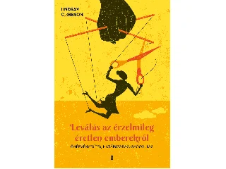 GIBSON, LINDSAY C.: LEVÁLÁS AZ ÉRZELMILEG ÉRETLEN EMBEREKRŐL
