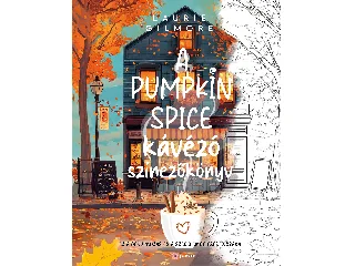 GILMORE, LAURIE: A PUMPKIN SPICE KÁVÉZÓ - SZÍNEZŐKÖNYV