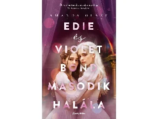 GLAZE, AMANDA: EDIE ÉS VIOLET BOND MÁSODIK HALÁLA