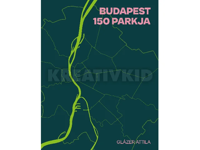 GLÁZER ATTILA: BUDAPEST 150 PARKJA