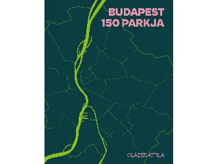 GLÁZER ATTILA: BUDAPEST 150 PARKJA
