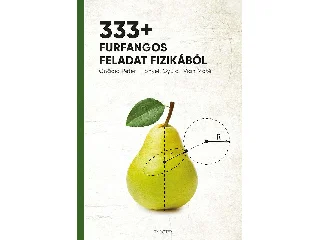 GNÄDIG PÉTER - HONYEK GYULA - VIGH MÁTÉ: 333+ FURFANGOS FELADAT FIZIKÁBÓL