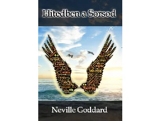 GODDARD, NEVILLE: HITEDBEN A SORSOD