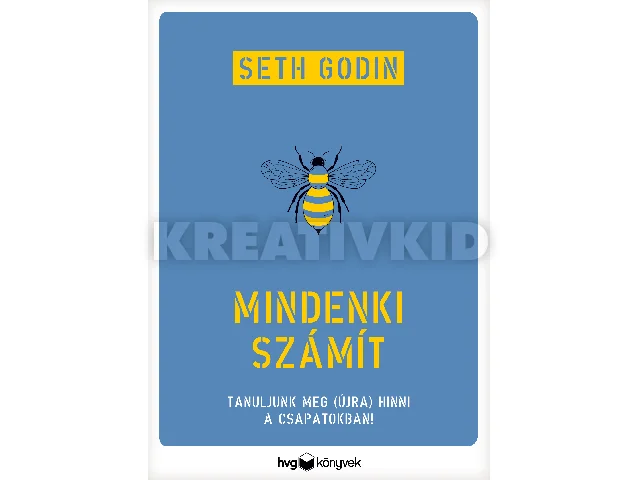 GODIN, SETH: MINDENKI SZÁMÍT - TANULJUNK MEG (ÚJRA) HINNI A CSAPATOKBAN!