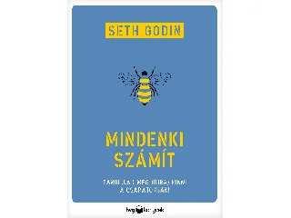 GODIN, SETH: MINDENKI SZÁMÍT - TANULJUNK MEG (ÚJRA) HINNI A CSAPATOKBAN!