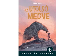 GOLD, HANNAH: AZ UTOLSÓ MEDVE ( ABSZOLÚT KÖNYVEK)