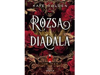 GOLDEN, KATE: RÓZSA DIADALA - A SZENT KÖVEK III.