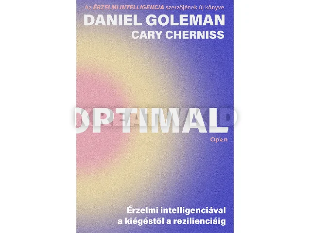 GOLEMAN, DANIEL- CHERNISS, CARY: OPTIMAL - ÉRZELMI INTELIGENCIÁVAL A KIÉGÉSTŐL...