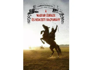 GOMBOCZ ZOLTÁN: A MAGYAR ŐSHAZA ÉS A NEMZETI HAGYOMÁNY