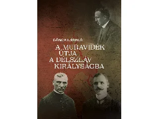 GÖNCZ LÁSZLÓ: A MURAVIDÉK ÚTJA A DÉLSZLÁV KIRÁLYSÁGBA