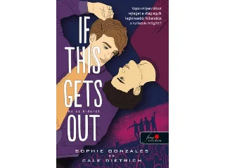 GONZALES, SOPHIE - DIETRICH, CALE: IF THIS GETS OUT - HA EZ KIDERÜL