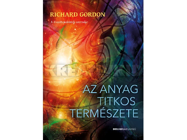 GORDON, RICHARD: AZ ANYAG TITKOS TERMÉSZETE