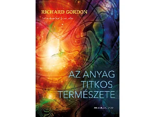 GORDON, RICHARD: AZ ANYAG TITKOS TERMÉSZETE