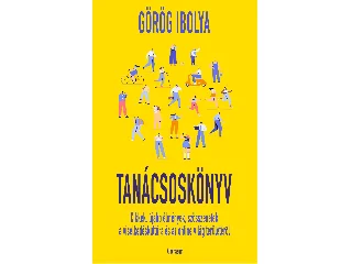 GÖRÖG IBOLYA: TANÁCSOSKÖNYV - CIKKEK, ÚJABB ÉLMÉNYEK...