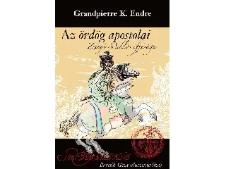 GRANDPIERRE K. ENDRE: AZ ÖRDÖG APOSTOLAI - ZRÍNYI MILÓS IFJÚSÁGA
