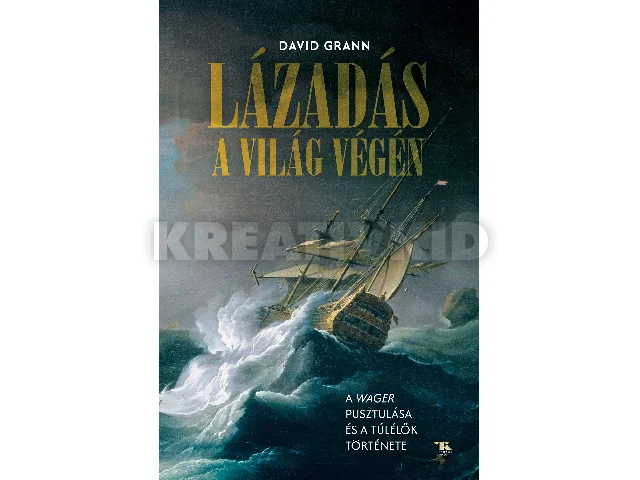 GRANN, DAVID: LÁZADÁS A VILÁG VÉGÉN