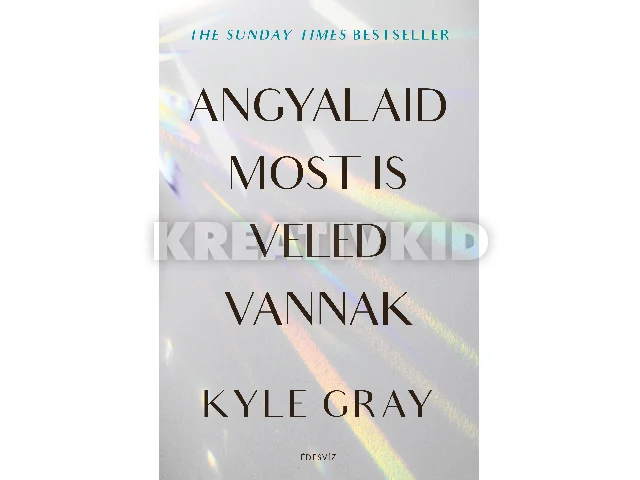 GRAY, KYLE: ANGYALAID MOST IS VELED VANNAK