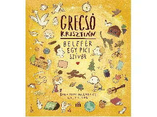 GRECSÓ KRISZTIÁN: BELEFÉR EGY PICI SZÍVBE - BARANYAI ANDRÁS ILLUSZTRÁCIÓIVAL