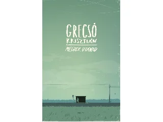 GRECSÓ KRISZTIÁN: MEGYEK UTÁNAD