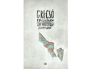 GRECSÓ KRISZTIÁN: OTT MARADTOK EGYMÁSNAK