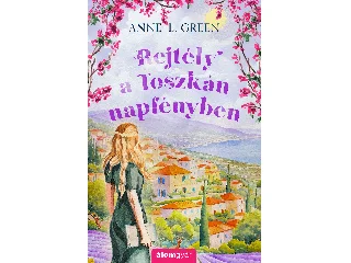 GREEN, ANNE L.: REJTÉLY A TOSZKÁN NAPFÉNYBEN - ÉLDEKORÁLT