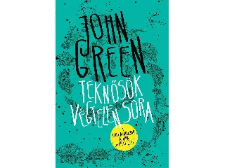 GREEN, JOHN: TEKNŐSÖK VÉGTELEN SORA - FŰZÖTT
