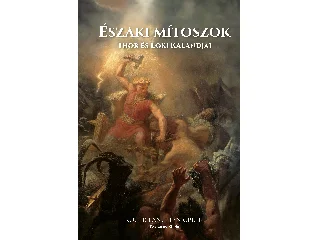 GREEN, ROGER LANCELYN: ÉSZAKI MÍTOSZOK - THOR ÉS LOKI KALANDJAI