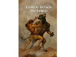 GREEN, ROGER LANCELYN: GÖRÖG HŐSÖK LEGENDÁI