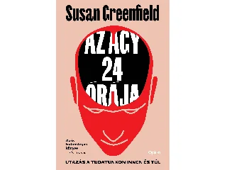 GREENFIELD, SUSAN: AZ AGY 24 ÓRÁJA