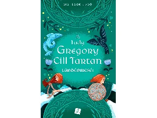 GREGORY, LADY: CILL TARTAN TÜNDÉRMESÉI